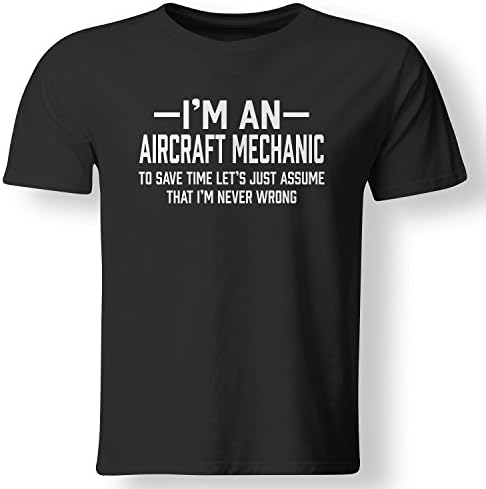 Aircraft Mechanic I'm Never Wrong Funny Gift T Shirt