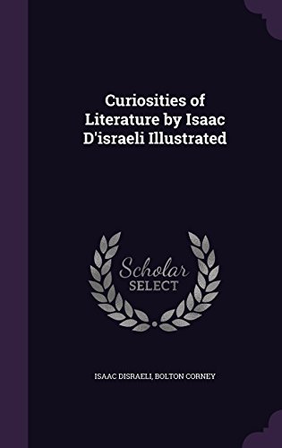 Curiosities of Literature by Isaac D'israeli Illustrated