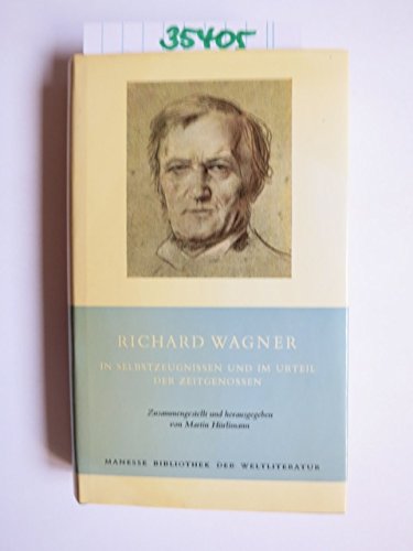 Richard Wagner in Selbstzeugnissen und im Urteil der Zeitgenossen