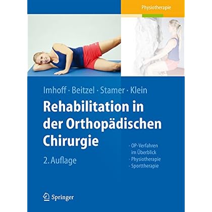 [PDF] Rehabilitation in der orthopádischen Chirurgie: OP-Verfahren im Ìberblick - Physiotherapie - Sporttherapie KOSTENLOS DOWNLOAD