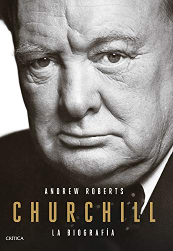 Churchill. La biografía; de Andrew Roberts