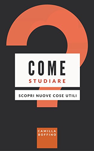 Come studiare?: Scopri nuove cose utili libro