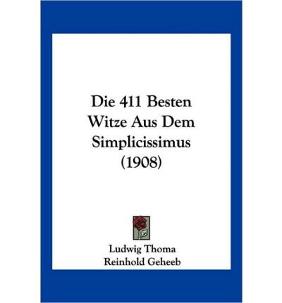 Preisvergleich Produktbild Die 411 Besten Witze Aus Dem Simplicissimus (1908) (Paperback)(German) - Common