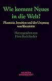 Image de Wie kommt Neues in die Welt?: Phantasie, Intuition und der Ursprung von Kreativität