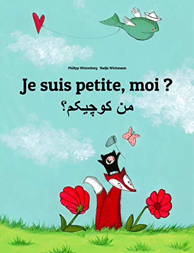 Je suis petite, moi ? من کوچیکم؟: Un livre d'images pour les enfants (Edition bilingue français-persan) Je suis petite, moi ? من کوچیکم؟: Un livre d'images pour les enfants (Edition bilingue français-persan)