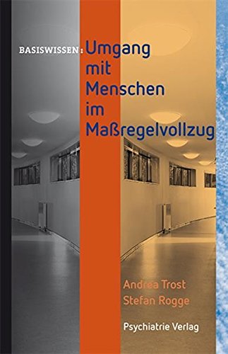 Download Umgang mit Menschen im Maßregelvollzug (Basiswissen) Download Umgang mit Menschen im Maßregelvollzug (Basiswissen)