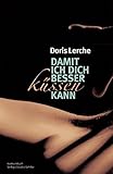 Damit ich dich besser küssen kann by