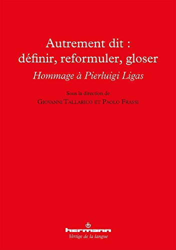 Autrement dit : définir, reformuler, gloser: Hommage à Pierluigi Ligas