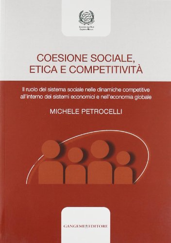 Download Coesione sociale, etica e competitività. Il ruolo del sistema sociale nelle dinamiche competitive all'interno dei sistemi economici e nell'economia globale Download Coesione sociale, etica e competitività. Il ruolo del sistema sociale nelle dinamiche competitive all'interno dei sistemi economici e nell'economia globale