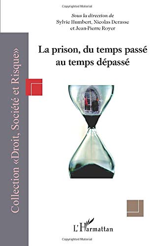 La prison, du temps passé au temps dépassé La prison, du temps passé au temps dépassé