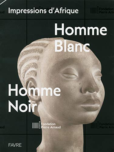 Impressions d'Afrique - Homme blanc, homme noir Impressions d'Afrique - Homme blanc, homme noir