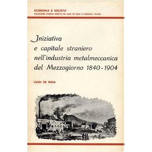 Iniziativa e capitale straniero nell'industria metalmeccanica del Mezzogiorno (1840-1