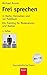Frei sprechen: in Radio, Fernsehen und vor Publikum Ein Training für Moderatoren und Redner (Journalistische Praxis) by 