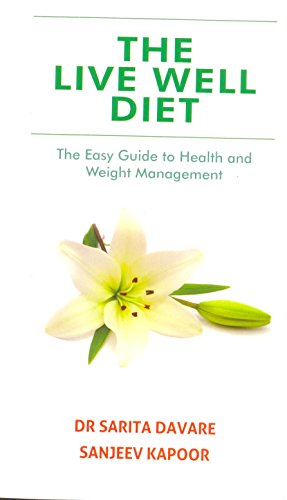 The Live Well Diet [paperback] Dr. Sarita Davare and Sanjeev Kapoor [Jan 01 2013]…
