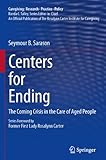 Image de Centers for Ending: The Coming Crisis in the Care of Aged People (Caregiving: Research • Practice • Policy)
