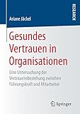 Gesundes Vertrauen in Organisationen: Eine Untersuchung der Vertrauensbeziehung zwischen Führungskraft und Mitarbeiter by Ariane Jäckel
