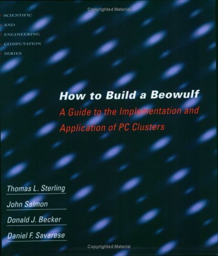 How to Build a Beowulf: A Guide to the Implementation and Application of PC Clusters (Scientific and Engineering Computation) (English Edition)