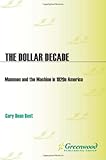 Image de The Dollar Decade: Mammon and the Machine in 1920s America