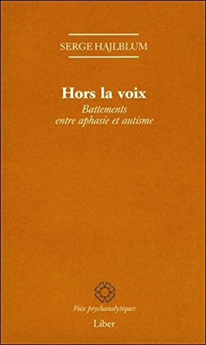 Download Hors la voix - Battements entre aphasie et autisme Download Hors la voix - Battements entre aphasie et autisme