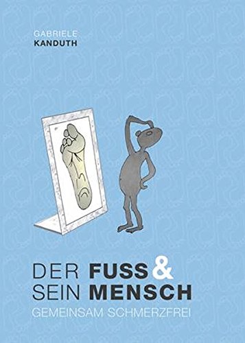 Preisvergleich Produktbild Der Fuss & sein Mensch: Gemeinsam schmerzfrei