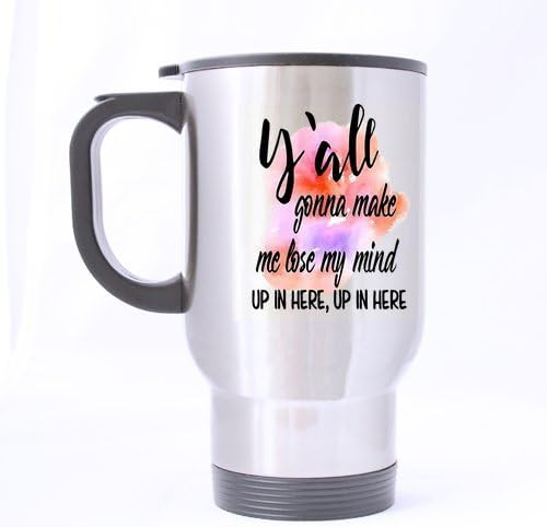 LAH Stainless Steel Y'All Gonna Make Me Lose My Mind Travel Mug Funny Travel Tea Cup with Quote 14 Ounce
