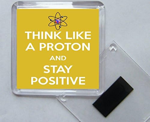 Think Like a Proton and Stay Positive - Square Acrylic Fridge Magnet