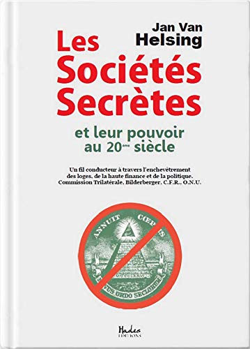 Les Sociétés Secrètes et Leur Pouvoir au 20eme Siècle Les Sociétés Secrètes et Leur Pouvoir au 20eme Siècle
