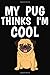 Produktbild My Pug Thinks I'm Cool: Lined Page Journal Notebook for Dog Lovers