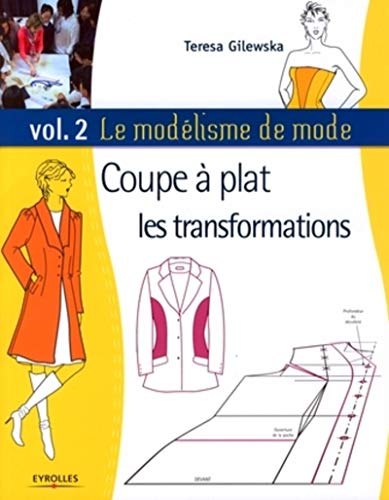 Télécharger Le modélisme de mode : Tome 2, Coupe à plat, les transformations PDF Ebook En Ligne