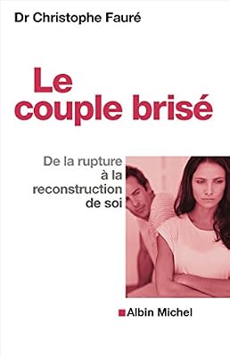 ALBIN MICHEL Le Couple brisé: De la rupture à la reconstruction de soi