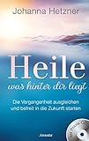 Image de Heile, was hinter dir liegt (mit Praxis-CD): Die Vergangenheit ausgleichen und befreit in die Zukunf
