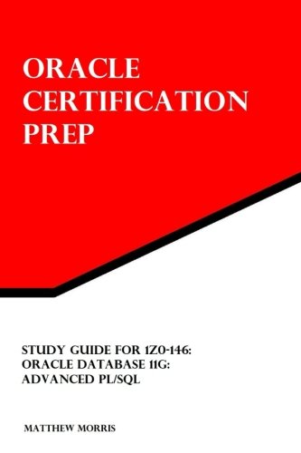 Download Study Guide for 1Z0-146: Oracle Database 11g: Advanced PL/SQL (Oracle Certification Prep)