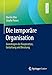 Die temporäre Organisation: Grundlagen der Kooperation, Gestaltung und Beratung by 