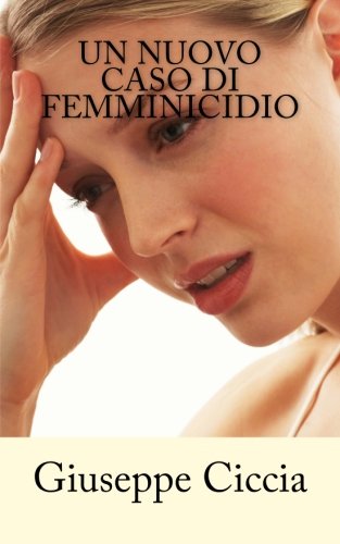 Un nuovo caso di femminicidio: Volume 6 Un nuovo caso di femminicidio: Volume 6