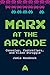 Produktbild Marx at the Arcade: Consoles, Controllers, and Class Struggle