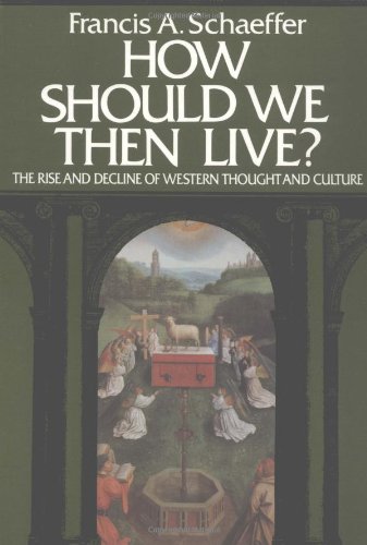 How Should We Then Live: The Rise and Decline of Western Thought and Culture livre