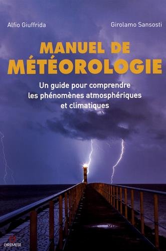 Manuel de météorologie : Un guide pour comprendre les phénomènes atmosphériques et climatiques