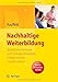 Nachhaltige Weiterbildung. Betriebliche Seminare und Trainings entwickeln, Erfolge messen, Transfer sichern by Simone Kauffeld