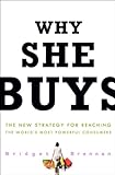 Why She Buys: The New Strategy for Reaching the World's Most Powerful Consumers (English Edition) by