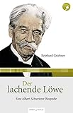 Der lachende Löwe: Eine Albert-Schweitzer-Biografie by 