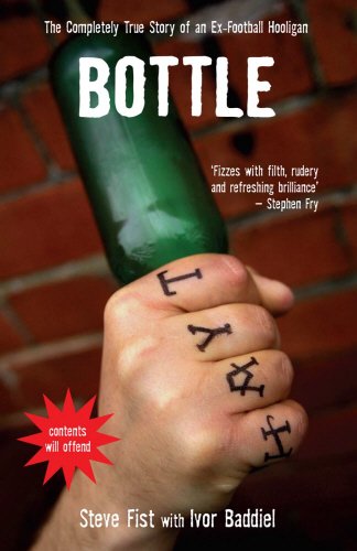 Bottle: The Completely True Story of an Ex-Football Hooligan
