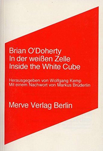 In der weissen Zelle /Inside the White Cube (Internationaler Merve Diskurs)