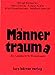 Männertraum(a): Ein Lesebuch für Erwachsene by