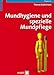 Produktbild Mundhygiene und spezielle Mundpflege: Praxishandbuch für Pflegende und Dentalhygienikerinnen