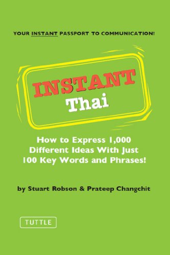 Instant Thai: How to Express 1,000 Different Ideas with Just 100 Key Words and Phrases! (Thai Phrase