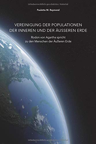 Vereinigung der Populationen der Inneren und der Äußeren Erde: Rodon von Agartha spricht zu den Menschen der Äußeren Erde