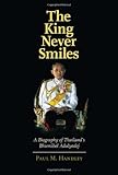 The King Never Smiles: A Biography of Thailand's Bhumibol Adulyadej