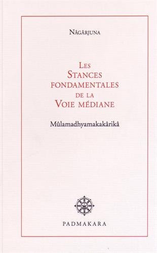 Télécharger Les Stances fondamentales de la Voie médiane : Mûlamadhyamakakârikâ Livre PDF Gratuit