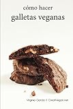galletas veganas de chocolate  Como hacer galletas veganas: Aprende a hacer todo tipo de galletas 100% vegetales