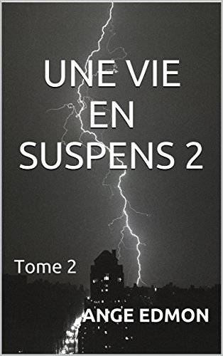 UNE VIE EN SUSPENS 2: Tome 2